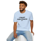 I TRUST OUR COACH T-Shirt