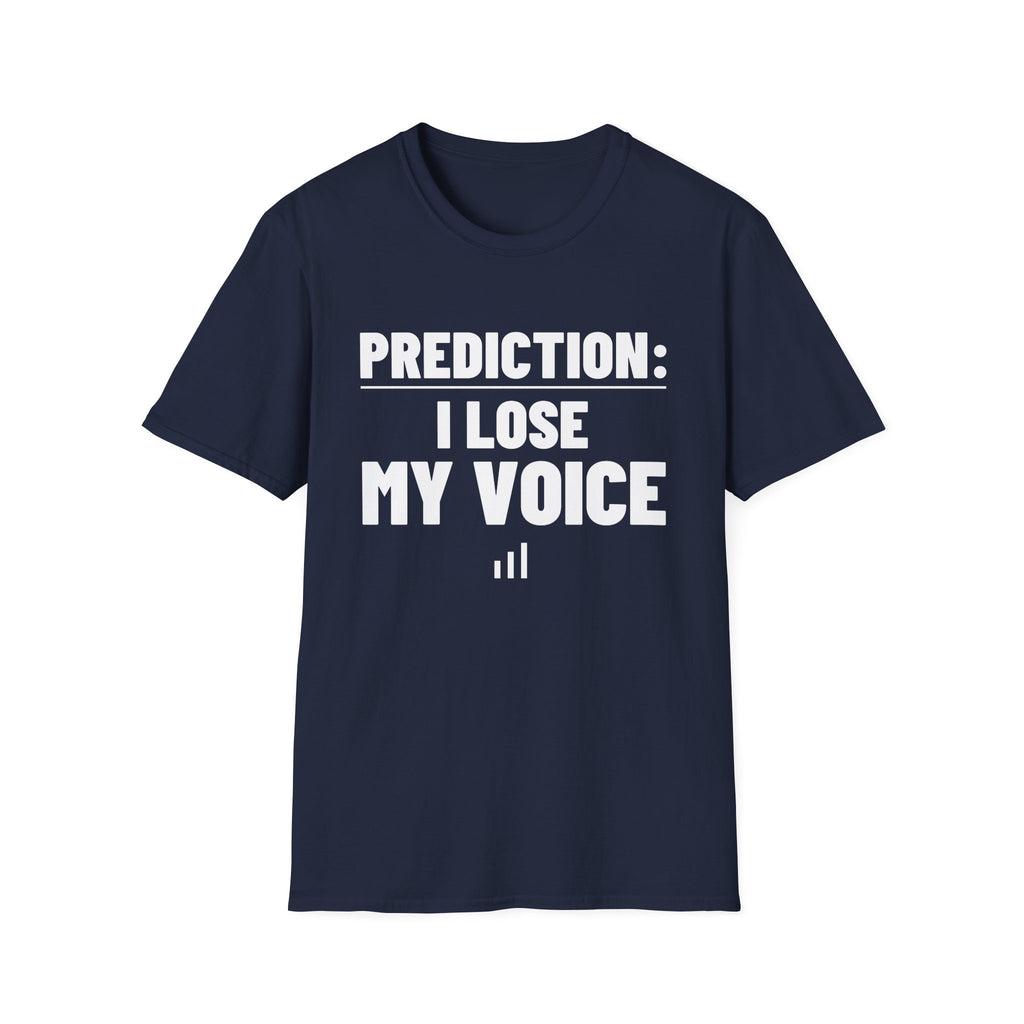 PREDICTION: I LOSE MY VOICE T-Shirt