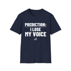 PREDICTION: I LOSE MY VOICE T-Shirt