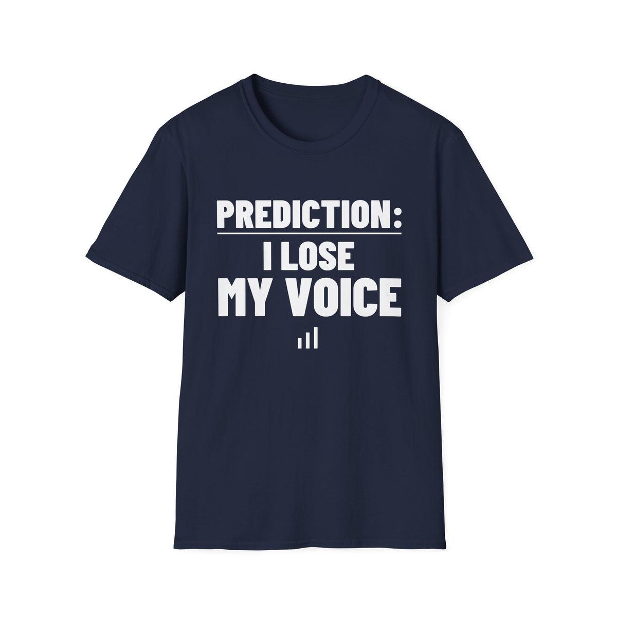 PREDICTION: I LOSE MY VOICE T-Shirt