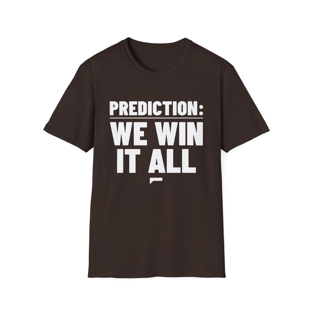 PREDICTION: WE WIN IT ALL T-Shirt