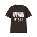 PREDICTION: WE WIN IT ALL T-Shirt
