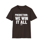 PREDICTION: WE WIN IT ALL T-Shirt