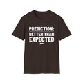 PREDICTION: BETTER THAN EXPECTED T-Shirt