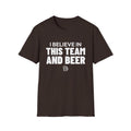 I BELIEVE IN THIS TEAM AND BEER T-Shirt