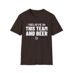 I BELIEVE IN THIS TEAM AND BEER T-Shirt