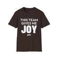 THIS TEAM GIVES ME JOY T-Shirt