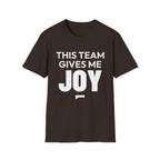 THIS TEAM GIVES ME JOY T-Shirt