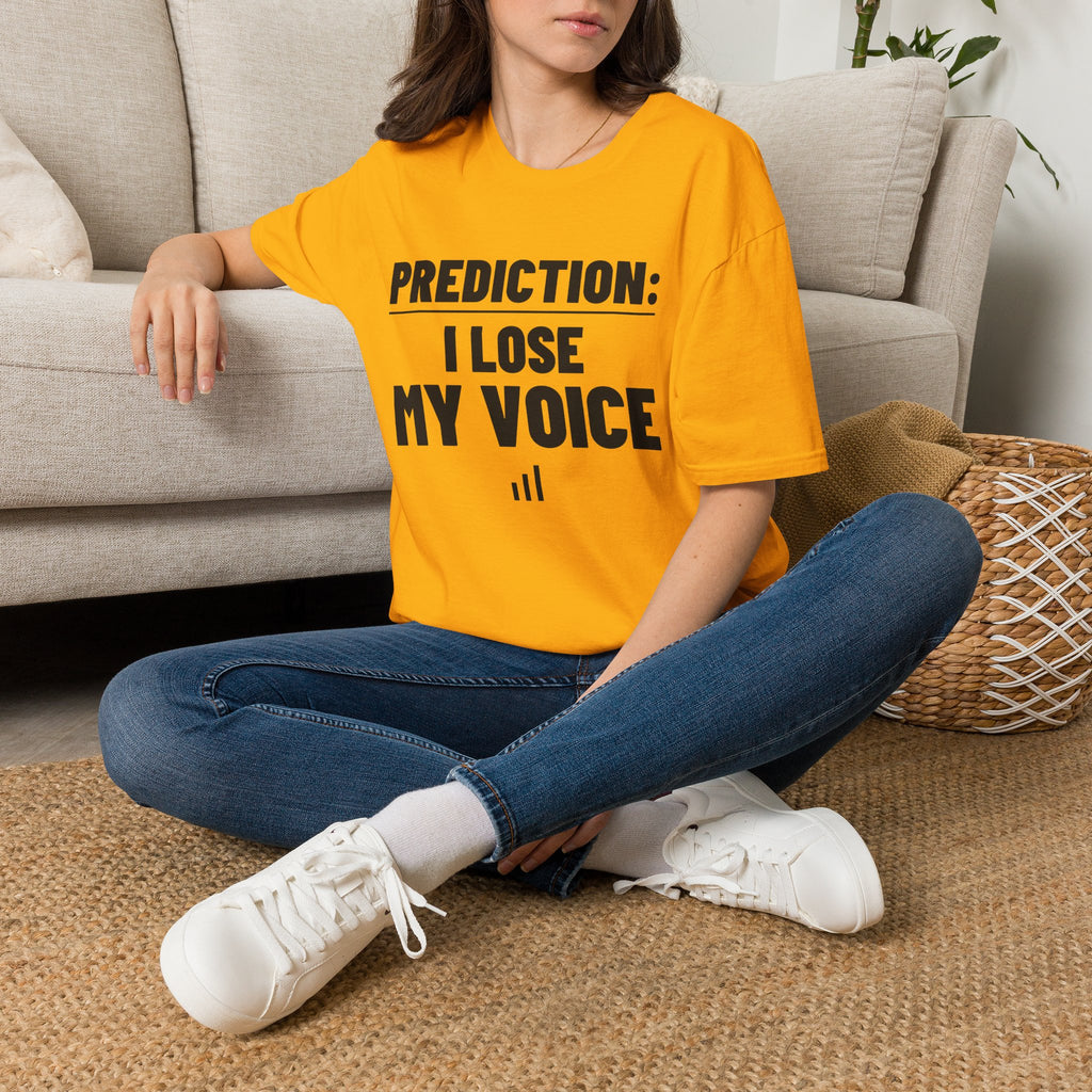 PREDICTION: I LOSE MY VOICE T-Shirt