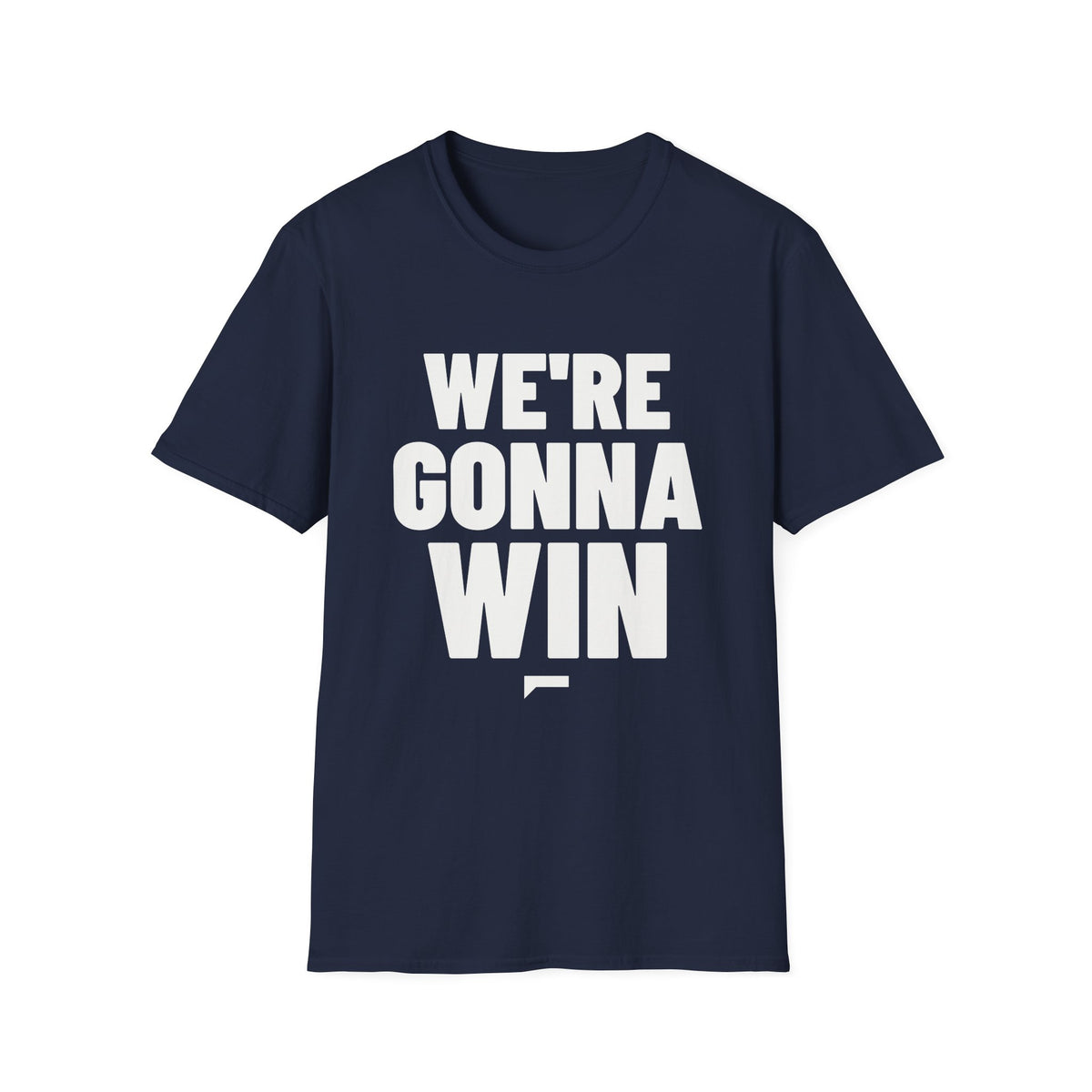 WE'RE GONNA WIN T-Shirt - Bold Stack
