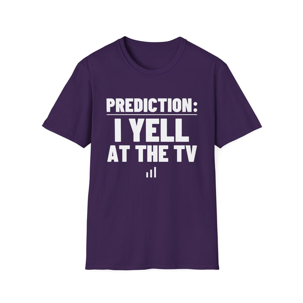 PREDICTION: I YELL AT THE TV T-Shirt