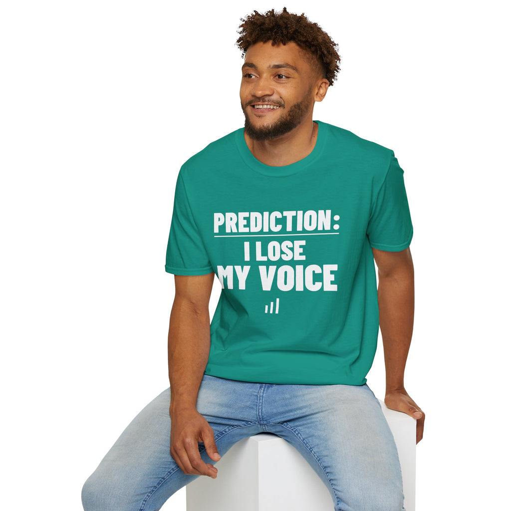 PREDICTION: I LOSE MY VOICE T-Shirt
