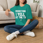 PREDICTION: I YELL AT THE TV T-Shirt