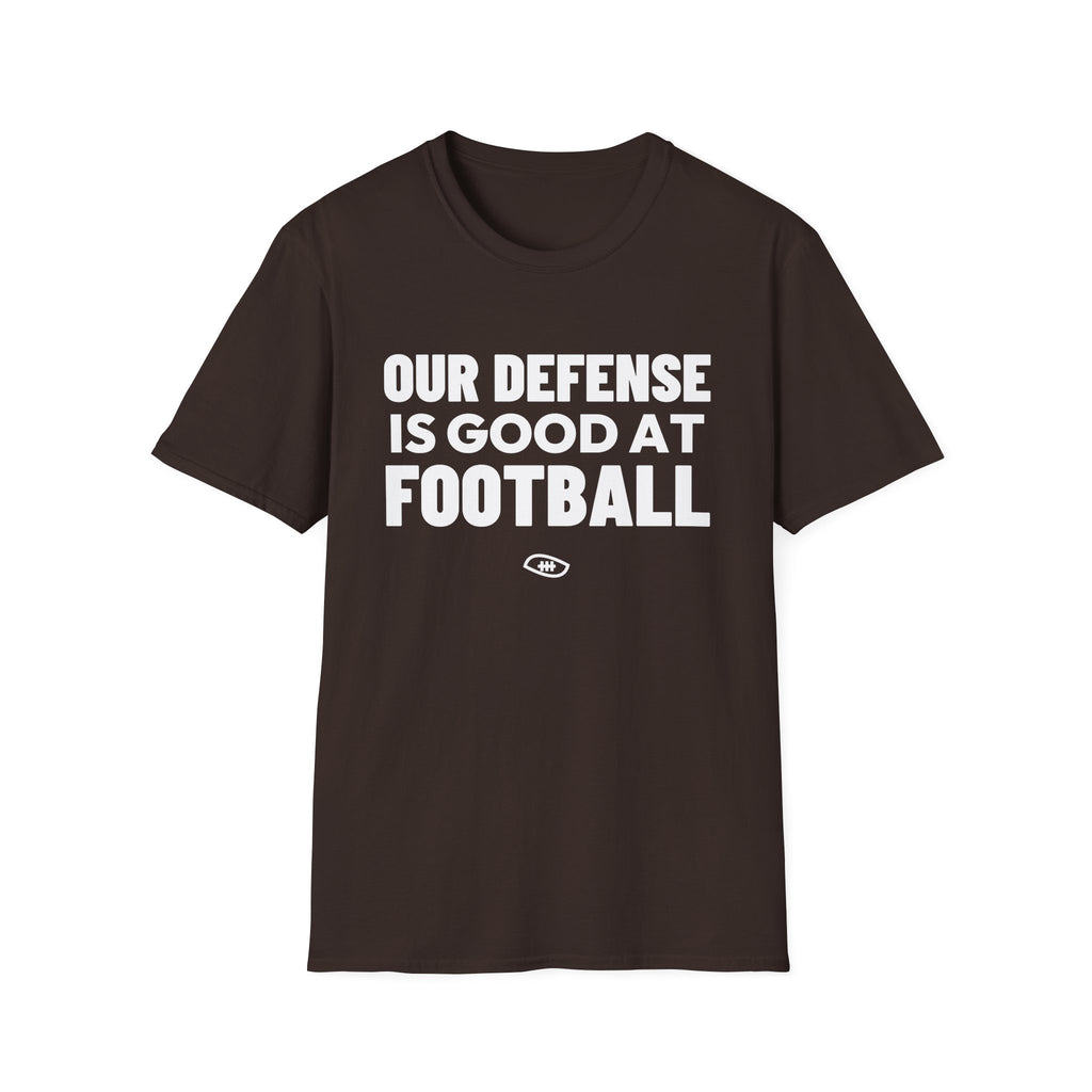 OUR DEFENSE IS GOOD AT FOOTBALL T-Shirt