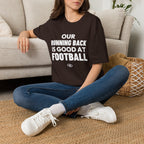 OUR RUNNING BACK IS GOOD AT FOOTBALL T-Shirt