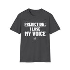 PREDICTION: I LOSE MY VOICE T-Shirt