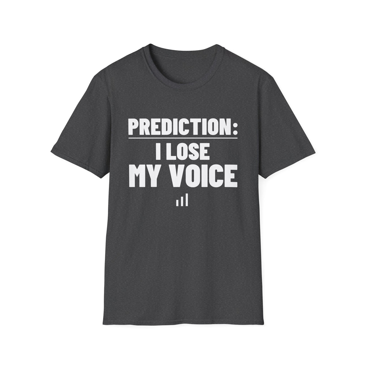 PREDICTION: I LOSE MY VOICE T-Shirt