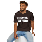 PREDICTION: WE WIN T-Shirt
