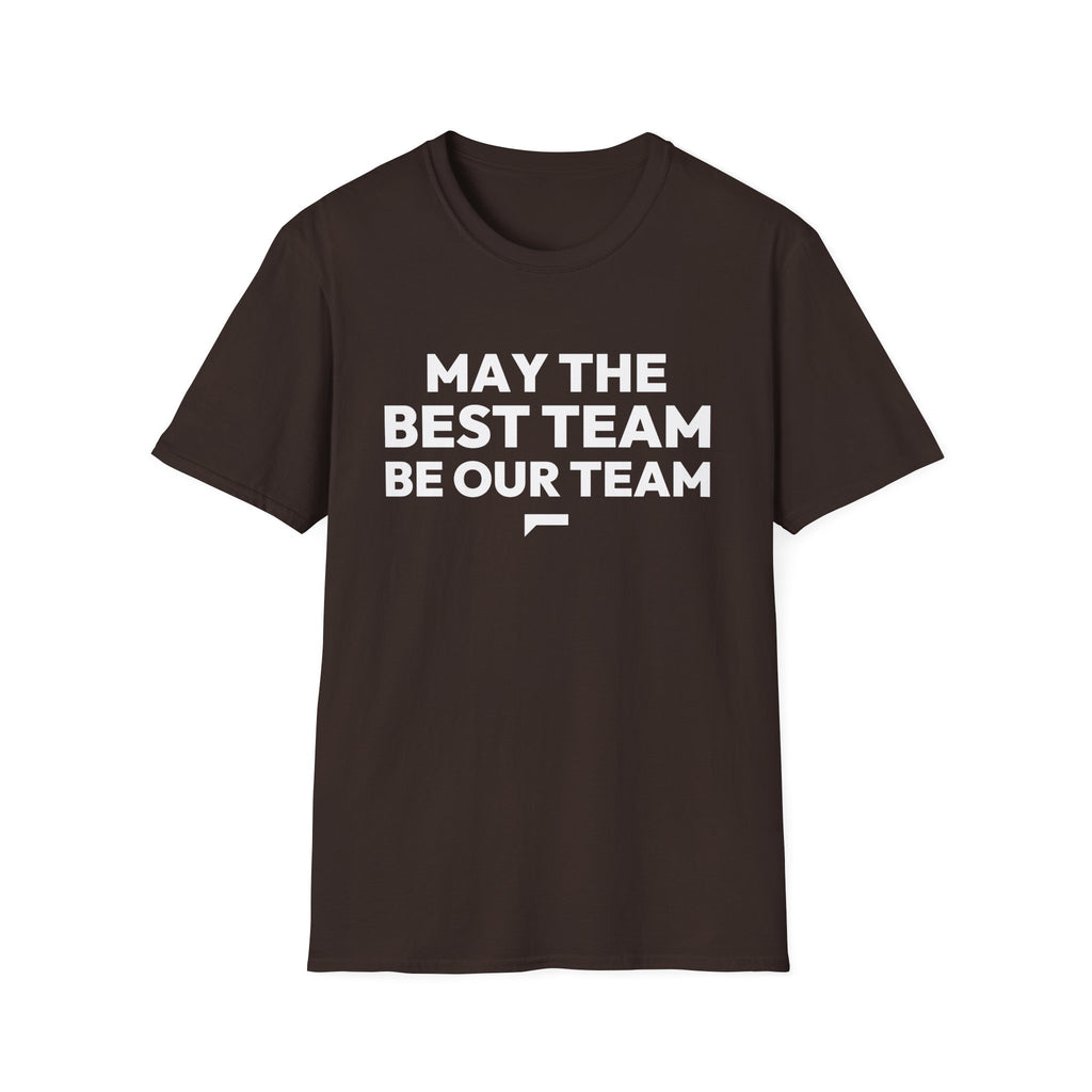 MAY THE BEST TEAM BE OUR TEAM T-Shirt