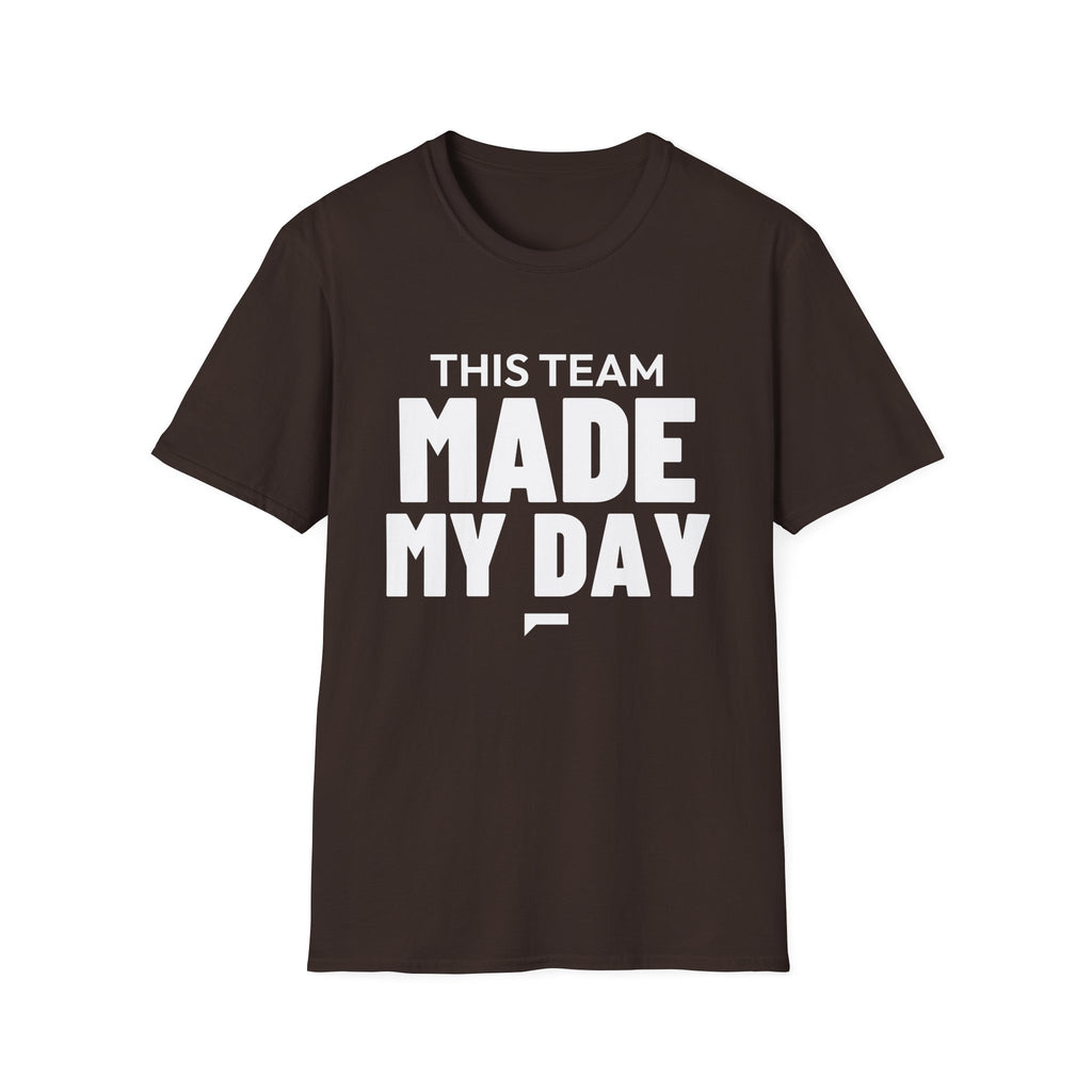 THIS TEAM MADE MY DAY T-Shirt