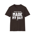 THIS TEAM MADE MY DAY T-Shirt