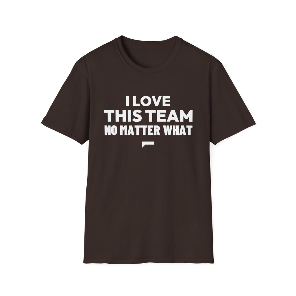 I LOVE THIS TEAM NO MATTER WHAT T-Shirt — FanJabs Symbol