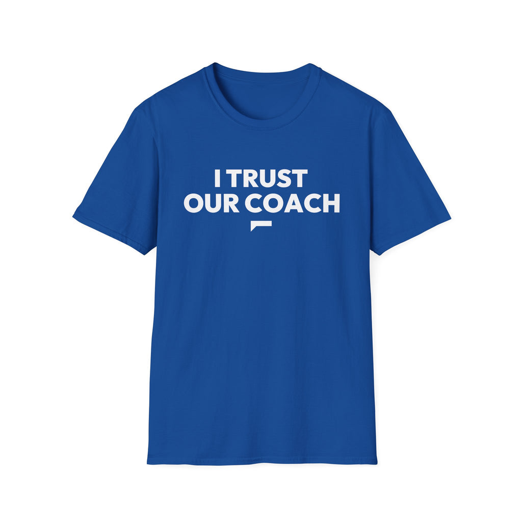 I TRUST OUR COACH T-Shirt
