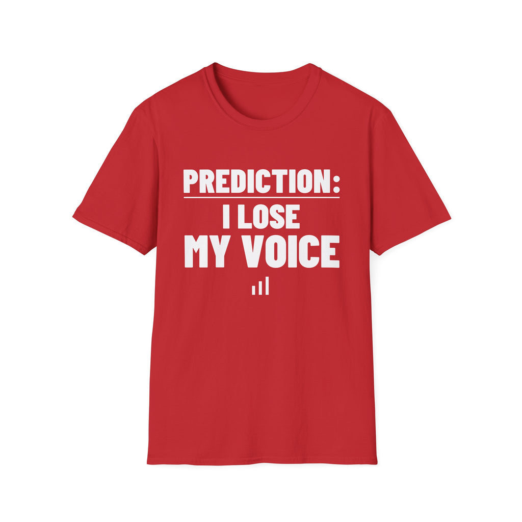 PREDICTION: I LOSE MY VOICE T-Shirt