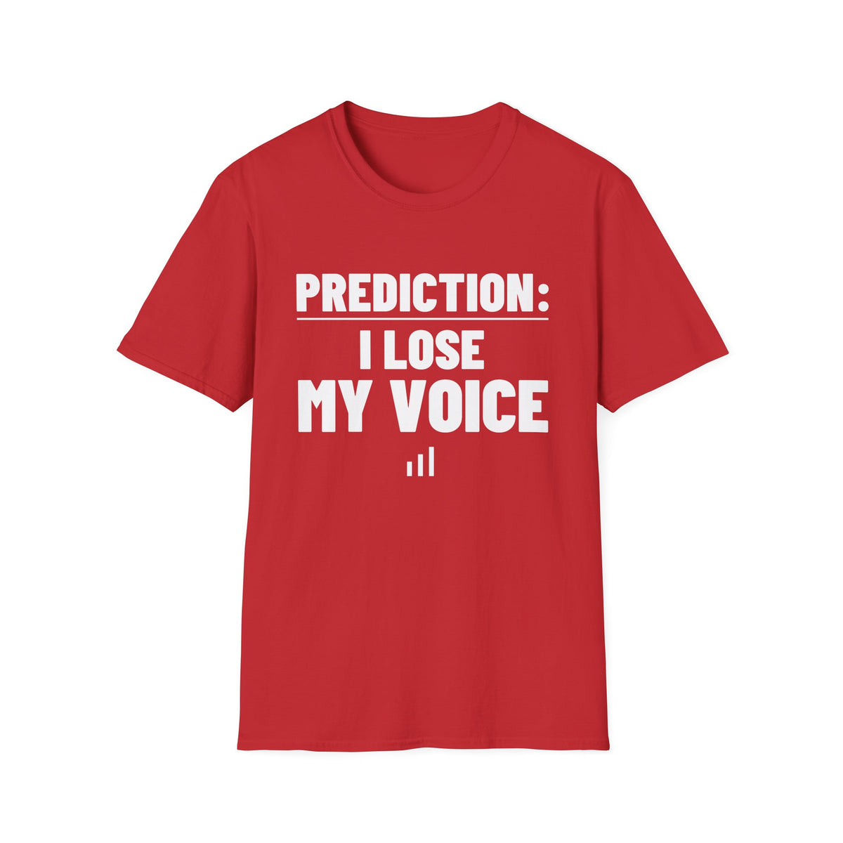 PREDICTION: I LOSE MY VOICE T-Shirt