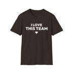 I LOVE THIS TEAM T-Shirt