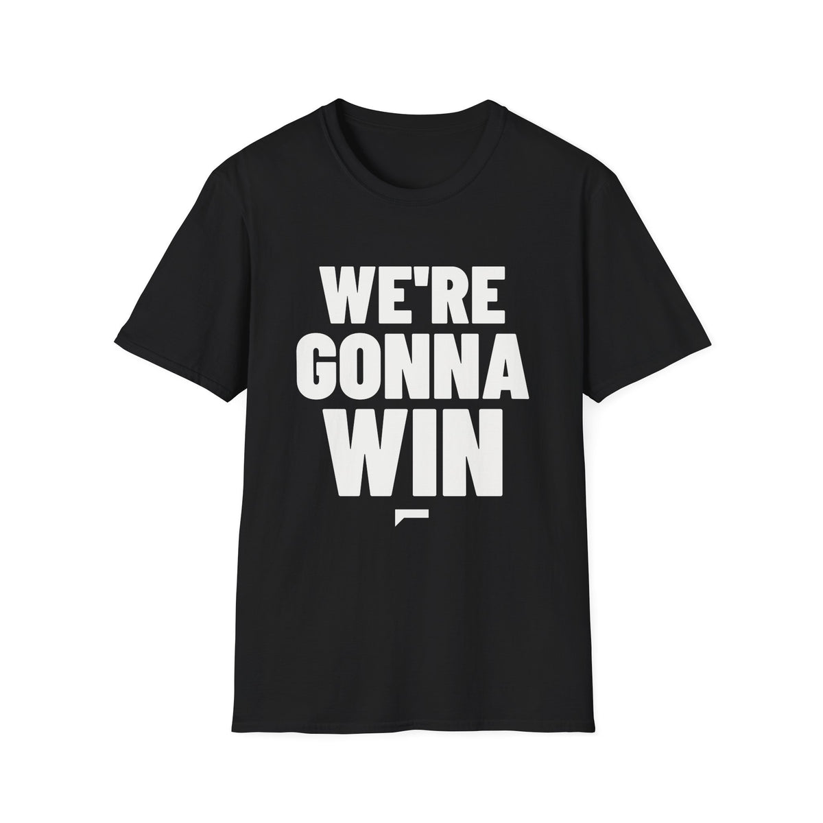 WE'RE GONNA WIN T-Shirt - Bold Stack