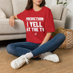 PREDICTION: I YELL AT THE TV T-Shirt