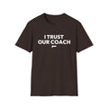 I TRUST OUR COACH T-Shirt