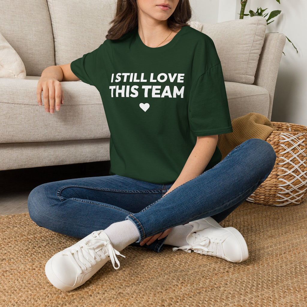 I STILL LOVE THIS TEAM T-Shirt