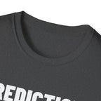 PREDICTION: I YELL AT THE TV T-Shirt