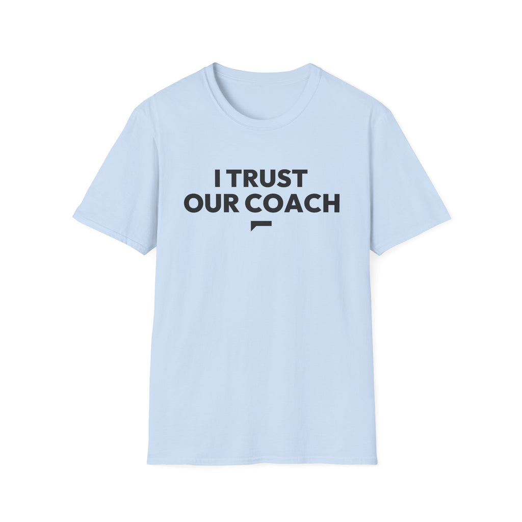 I TRUST OUR COACH T-Shirt