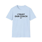 I TRUST OUR COACH T-Shirt