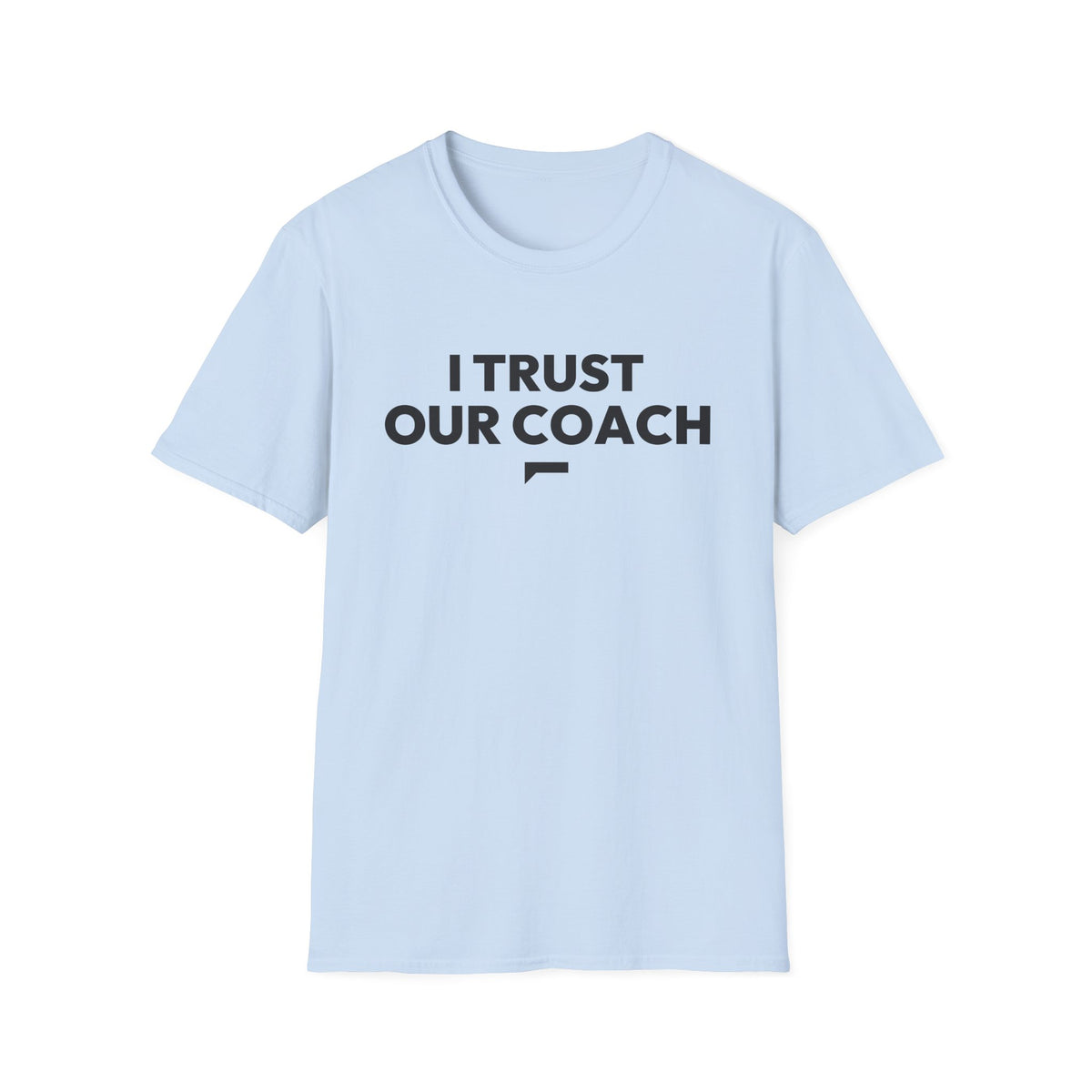 I TRUST OUR COACH T-Shirt