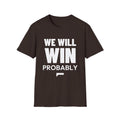 WE WILL WIN PROBABLY T-Shirt