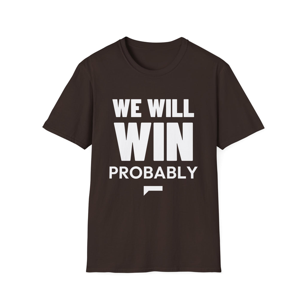 WE WILL WIN PROBABLY T-Shirt