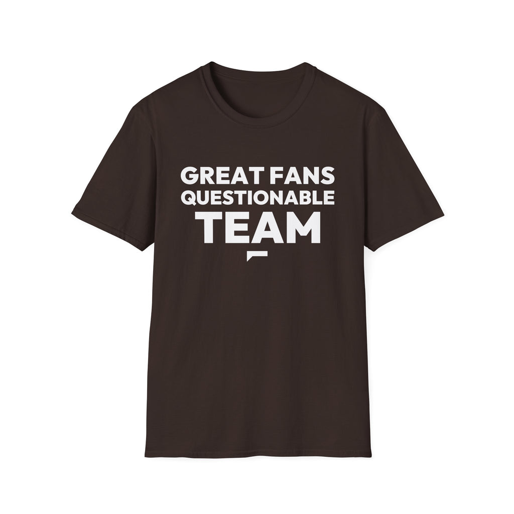 GREAT FANS QUESTIONABLE TEAM T-Shirt — Bold optimism