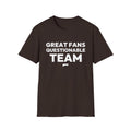 GREAT FANS QUESTIONABLE TEAM T-Shirt — Bold optimism