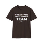 GREAT FANS QUESTIONABLE TEAM T-Shirt — Bold optimism