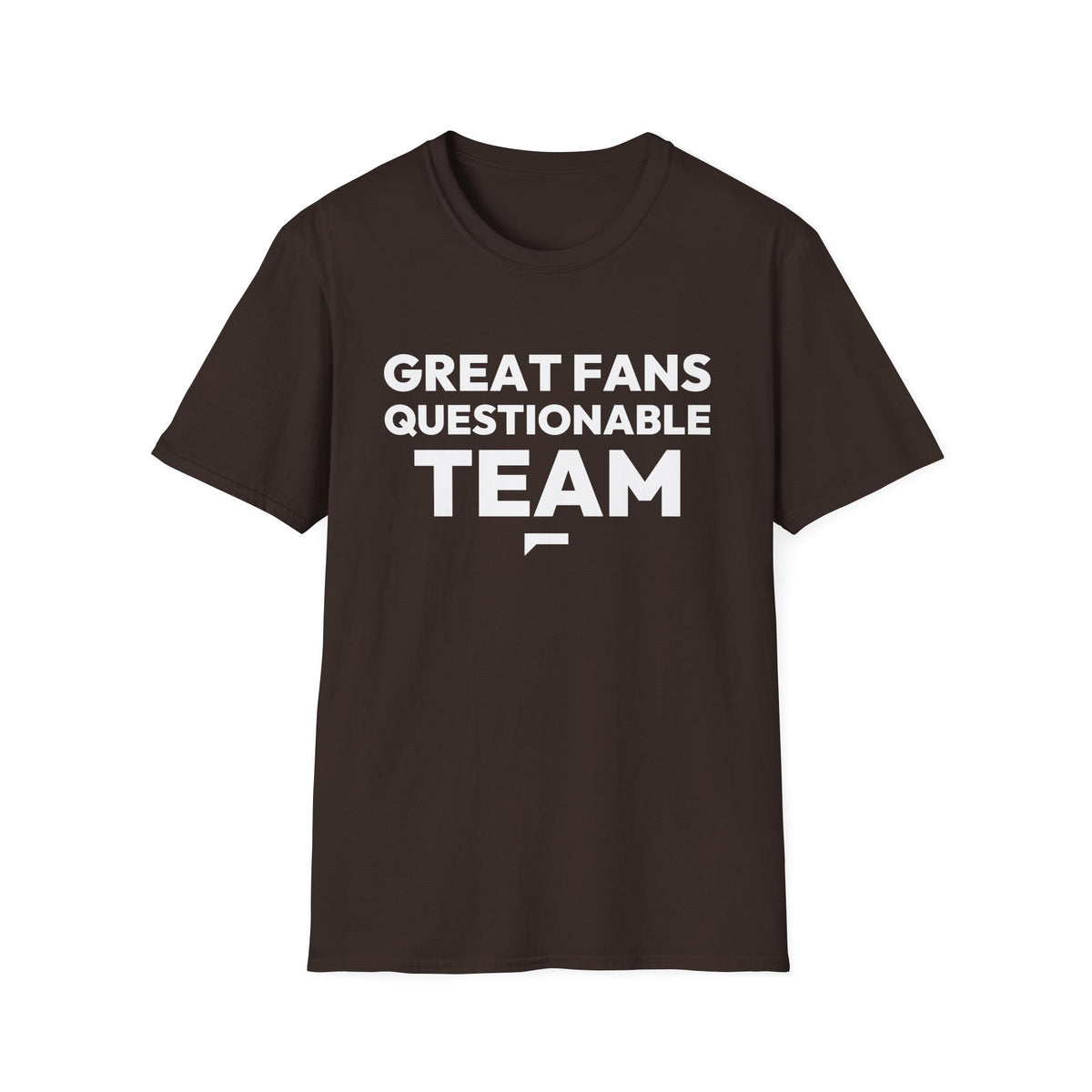 GREAT FANS QUESTIONABLE TEAM T-Shirt — Bold optimism