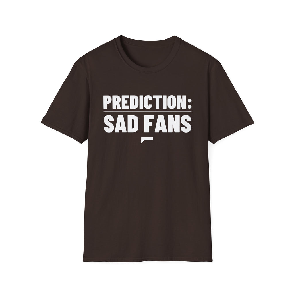 PREDICTION: SAD FANS T-Shirt