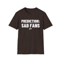 PREDICTION: SAD FANS T-Shirt