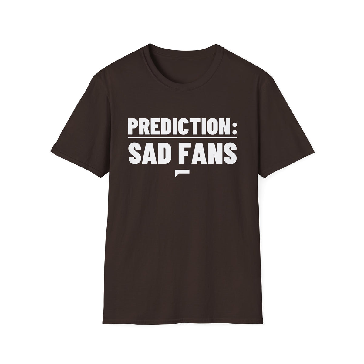 PREDICTION: SAD FANS T-Shirt