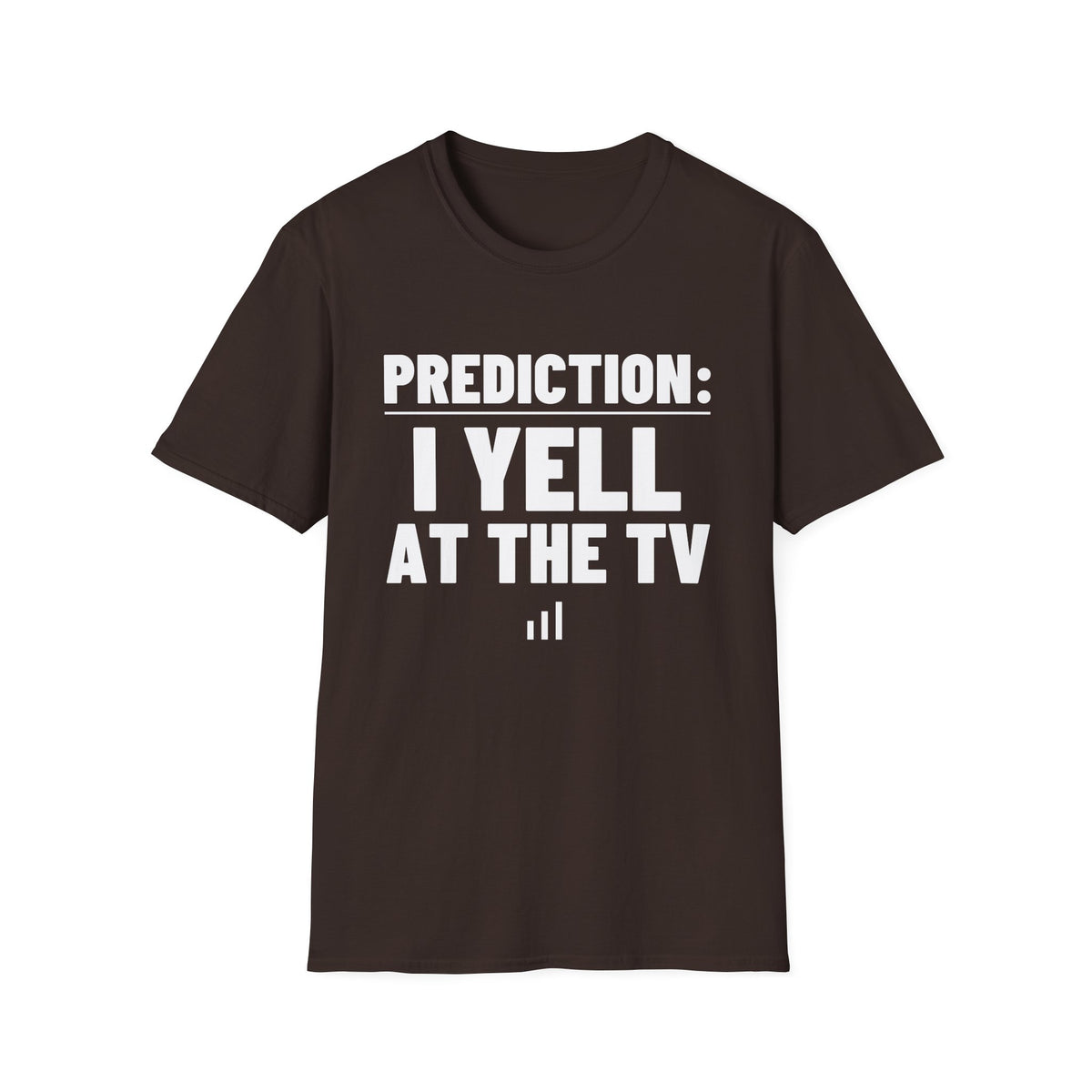 PREDICTION: I YELL AT THE TV T-Shirt