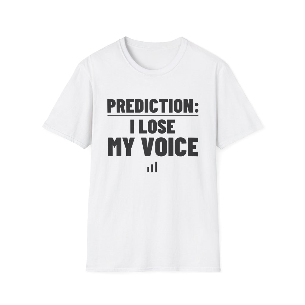 PREDICTION: I LOSE MY VOICE T-Shirt