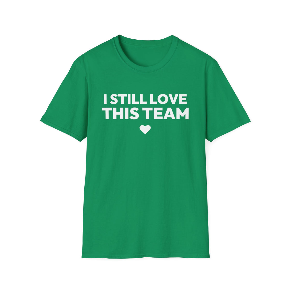 I STILL LOVE THIS TEAM T-Shirt